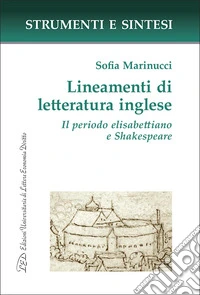 Lineamenti di letteratura inglese. Il periodo elisabettiano e Shakespeare. Con QR Code per sitografia libro