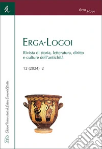 Erga-Logoi. Rivista di storia, letteratura, diritto e culture dell'antichità (2024). Vol. 12/2 libro