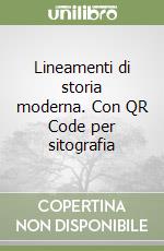 Lineamenti di storia moderna. Con QR Code per sitografia libro