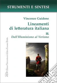 Lineamenti di letteratura italiana. Con QR Code per sitografia. Vol. 3: Dall' Illuminismo al Verismo libro