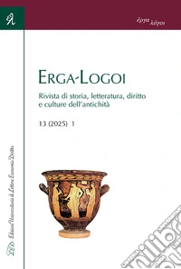 Erga-Logoi. Rivista di storia, letteratura, diritto e culture dell'antichità (2025). Vol. 13 libro