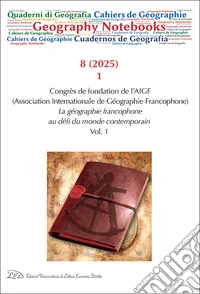 Geography Notebooks. Ediz. italiana, inglese e francese (2025). Vol. 8/1: Congrès de fondation de l'AIGF. La géographie francophone au défi du monde contemporain libro