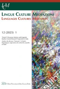 Lingue culture mediazioni (LCM Journal) (2025). Vol. 12/1: «French» Discourse Analysis and Linguistic Studies: Current Research Trajectories in Italy