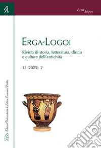 Erga-Logoi. Rivista di storia, letteratura, diritto e culture dell'antichità (2025). Vol. 13/2 libro