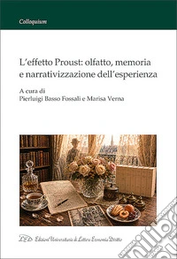 L'effetto Proust: olfatto, memoria e narrativizzazione dell'esperienza. Ediz. multilingue libro