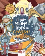 Il mio primo libro dei cavalieri. Ediz. a colori libro