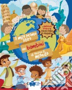 Il mio primo libro dei bambini di tutto il mondo. Ediz. a colori libro