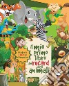 Il mio primo libro dei record degli animali. Ediz. a colori libro