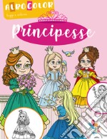 Principesse. Albo color. Ediz. illustrata libro