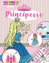 Principesse. Activity book. Ediz. illustrata libro