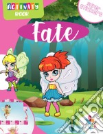 Fate. Activity book. Con adesivi. Ediz. illustrata libro