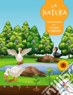 La natura. Per rispondere alle domande dei bambini libro