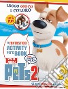 Pets 2. Vita da animali. Activity book. Ediz. illustrata libro