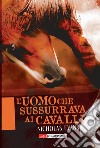 L'uomo che sussurrava ai cavalli libro di Evans Nicholas