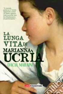 La lunga vita di Marianna Ucrìa, Dacia Maraini, Edizioni Welcome