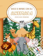 Gioco e imparo con gli animali. Attività, giochi, pregrafismi. Ediz. illustrata libro