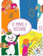 Io imparo a disegnare. Ediz. illustrata libro