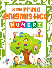 La mia prima enigmistica. Numeri