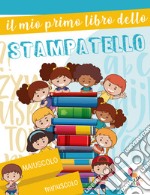 Il mio primo libro dello stampatello. Ediz. illustrata libro