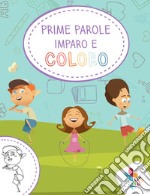 Prime parole. Imparo e coloro libro