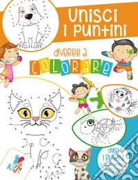 Unisci i puntini. Divertiti a colorare. Ediz. illustrata libro