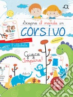 Scopro il mondo in corsivo. Ediz. illustrata libro