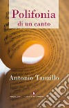 Polifonia di un canto libro di Tanzillo Antonio