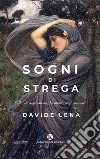 Sogni di strega. Sulle cose degli umani, dei mostri, degli animali libro