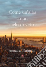 Come un'alba in un cielo di vetro libro