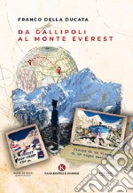 Da Gallipoli al monte Everest. Diario di un viaggio, di un sogno realizzato libro