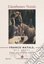 Franco Natale, mio padre. Poesie e opere del pittore della luce libro