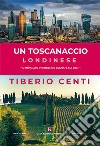 Un toscanaccio londinese. Ho imparato prendendo legnate sui denti libro