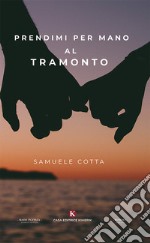 Prendimi per mano al tramonto libro