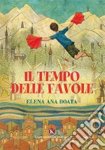 Il tempo delle favole. Ediz. a colori libro