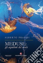 Meduse: gli aquiloni del mare libro