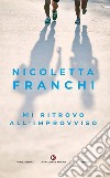 Mi ritrovo all'improvviso libro di Franchi Nicoletta