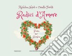 Radici d'amore. Poesia per bambini libro