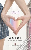 Amici per la pelle libro di Ongaro Monica