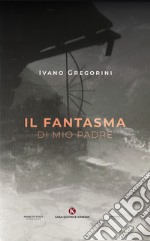 Il fantasma di mio padre libro