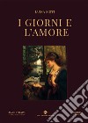 I giorni e l'amore libro