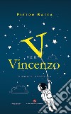 V per Vincenzo. Flusso di coscienza libro di Baffa Pietro