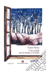 Una strada tra la mente e il cielo libro