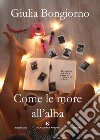 Come le more all'alba libro