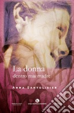 La donna dentro mia madre libro