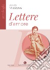 Lettere d'amore. VI edizione Concorso di poesie e lettere d'amore inedite libro