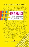 Erasmus, il libro #vadoinerasmus racconta l'esperienza che ti cambierà la vita libro di Morelli Antonio