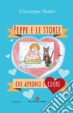 Peppe e le storie che aprono i cuori. Ediz. illustrata libro