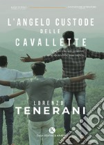 L'angelo custode delle cavallette. Quello che un genitore non dovrebbe mai sapere libro