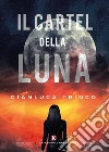 Il Cartel della Luna libro di Trinco Gianluca