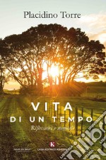 Vita di un tempo. Riflessioni e memorie libro